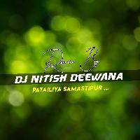 Kone Disha Me Leke Chala Re Batohiyaa Old Hindi Song Hard Dholki Remix Dj Nitish Deewana Patailiya